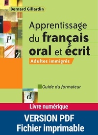 Bernard Gillardin - Apprentissage du français oral et écrit - Adultes immigrés - Guide du formateur.