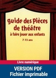 Evelyne Lecucq et  Collectif - Guide des pièces de théâtre à faire jouer aux enfants - 7-13 ans.