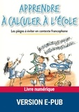 Rémi Brissiaud - Apprendre à calculer à l'école - Les pièges à éviter en contexte francophone.