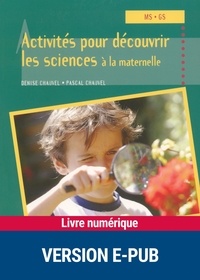 Denise Chauvel et Pascal Chauvel - Activités pour découvrir les sciences à la maternelle.
