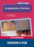 Denise Chauvel et Isabelle Lagoueyte - Du graphisme à l'écriture - Maternelle.