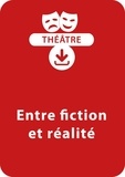 Jean-Luc Bétron - THEATRALE  : Entre fiction et réalité (10 - 13 ans) - Une pièce de théâtre à télécharger.