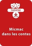 Cyrille Dehlinger - THEATRALE  : Micmac dans les contes (7 - 11 ans) - Une pièce de théâtre à télécharger.