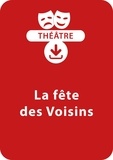 Sabine Assouline et Anne Hamot - THEATRALE  : La fête des voisins (5 - 8 ans) - Un lot de 3 pièces de théâtre à télécharger.