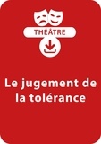  Collectif et Michel Piquemal - THEATRALE  : Le jugement de la tolérance - Une pièce à télécharger.