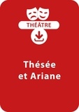 Jean-Dominique Bouvot - THEATRALE  : Thésée et Ariane (dès 10 ans) - Une pièce à télécharger.