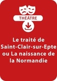 François Fontaine - THEATRALE  : Le traité de Saint-Clair-sur-Epte ou La naissance de la Normandie - Une pièce de théâtre à télécharger.