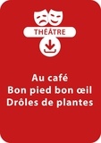 Brigitte Saussard - THEATRALE  : Au café ; Bon pied bon oeil ; Drôles de plantes (dès 6 ans) - Un lot de trois saynètes à mimer à télécharger.