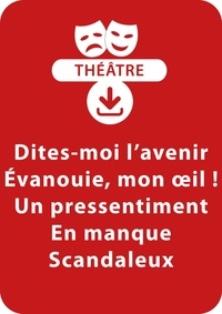 Sylvaine Hinglais - THEATRALE  : Dites-moi l'avenir ; Évanouie, mon œil ! ; Un pressentiment ; En manque ; Scandaleux - 5 saynètes à télécharger.