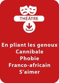 Sylvaine Hinglais - THEATRALE  : En pliant les genoux ; Cannibale ; Phobie ; Franco-africain ; S'aimer - 5 saynètes à télécharger.