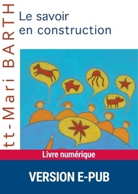 Britt-Mari Barth - Le savoir en construction.