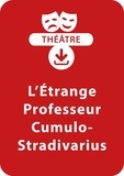  Collectif et Benoît Fourchard - THEATRALE  : L'étrange professeur Cumulo-Stradivarius - Une pièce de théâtre à télécharger.