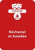Benoît Fourchard - THEATRALE  : Béchamel et Amédée - Une pièce de théâtre à télécharger.