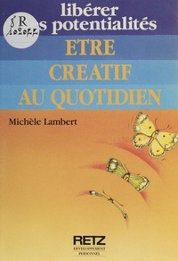 Michèle Lambert - Être créatif au quotidien.