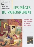 Ewa Drozda-Senkowska et  Collectif - Les Pieges Du Raisonnement. Comment Nous Nous Trompons En Croyant Avoir Raison.