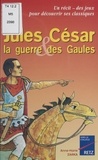 Anne-Marie Zarka - Jules César & la guerre des Gaules.
