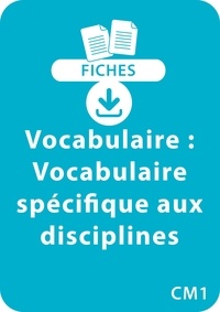 Catherine Vialles - RESSOURCES FIC  : Vocabulaire CM1 - Vocabulaire spécifique aux disciplines - Un lot de 7 fiches recto/verso.