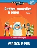 Mireille Blanc et Brigitte Brunet - Petites comédies à jouer - Tome 2 (10/12 ans).
