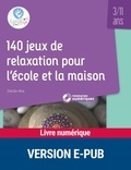 Cécile Alix - 140 jeux de relaxation pour l'école et la maison 3/11 ans.