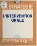 Pierre Lebel - La stratégie de l'intervention orale et ses tactiques.