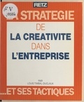 Louis Timbal-Duclaux et Elina Cuaz - La stratégie de la créativité dans l'entreprise et ses tactiques.