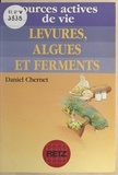 Daniel Chernet et Pierre Crépon - Levures, algues et ferments.