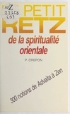 Pierre Crépon - Le petit Retz de la spiritualité orientale.