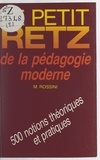 Monique Rossini - Le petit Retz de la pédagogie moderne.