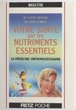 Kathy Bonan et Yves Cohen - Votre santé par les nutriments essentiels - La médecine orthomoléculaire.