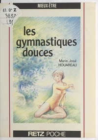 Marie-José Houareau et Yanne Emmer - Les gymnastiques douces.