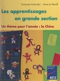 Françoise Audry-Iljic et Anne Le Hénaff - Les apprentissages en grande section - Un thème pour l'année : la Chine.