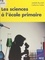 Isabelle Bourdial et Catherine Vialles - Les sciences à l'école primaire.