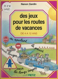 Nanon Gardin et Carole Tessier - Des jeux pour les routes de vacances - De 4 à 12 ans.