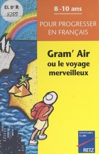 François Fontaine et Jean-Luc Caron - Gram'Air - Ou Le voyage merveilleux.