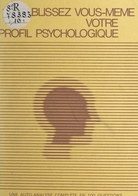 Jean-Louis Sellier - Établissez vous-même votre profil psychologique - Une auto-analyse complète en cent questions.