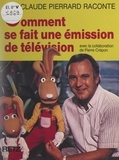 Pierre Crépon et Claude Pierrard - Comment se fait une émission de télévision.