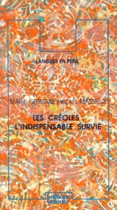 Marie-Christine Hazaël-Massieux - Les créoles, l'indispensable survie.