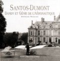 Stéphane Nicolaou - Santos-Dumont. Dandy Et Genie De L'Aeronautique.