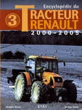 Jacques Gouet et Jérémy Gouet - Encyclopédie du Tracteur Renault - 2000-2005.