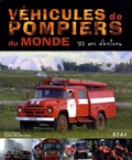 Carlo Zaglia et Djamel Ben Mohamed - Véhicules de pompiers du monde - 125 Ans d'histoire.