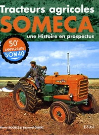 Bernard Gibert et Pierre Bouillé - Tracteurs agricoles Someca - Une Histoire en prospectus.