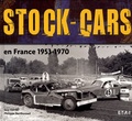 Philippe Berthonnet et Guy Curval - Stock-cars en France - 1953-1970.