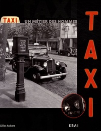 Gilles Robert - Taxi - Un métier des hommes.
