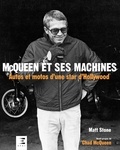 Matt Stone - McQueen et ses machines - Autos et motos d'une star d'Hollywood.