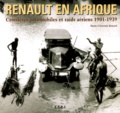 Marie-Christine Rouxel - Renault En Afrique. Croisieres Automobiles Et Raids Aeriens 1901-1939.