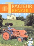 Jacques Gouet - Encyclopédie du Tracteur Renault - Tome 1, 1919-1970.