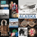 Julie Decker et Jeremy Kinney - Un siècle d'aviation en Alaska.