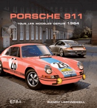Randy Leffingwell - Porsche 911 - Tous les modèles depuis 1964.