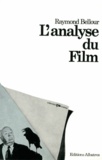 Raymond Bellour - L'analyse du film.