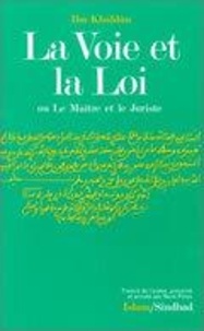  Ibn Khaldûn - La voie et la loi ou Le maître et le juriste.